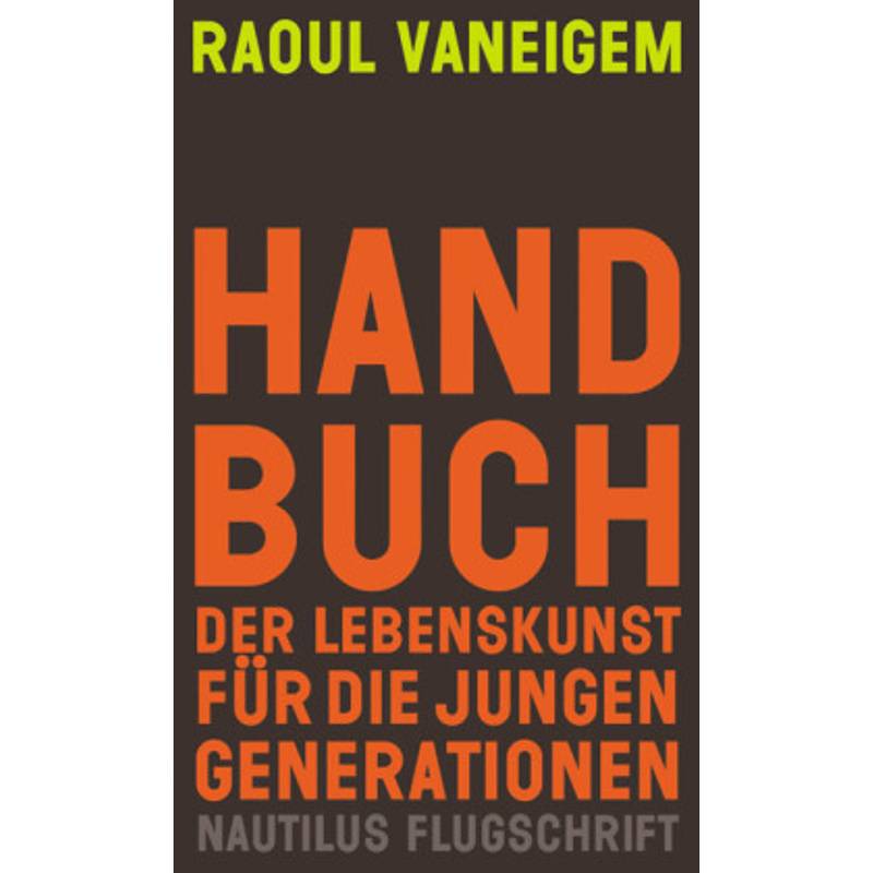 Handbuch Der Lebenskunst Für Die Jungen Generationen - Raoul Vaneigem, Kartoniert (TB) von EDITION NAUTILUS