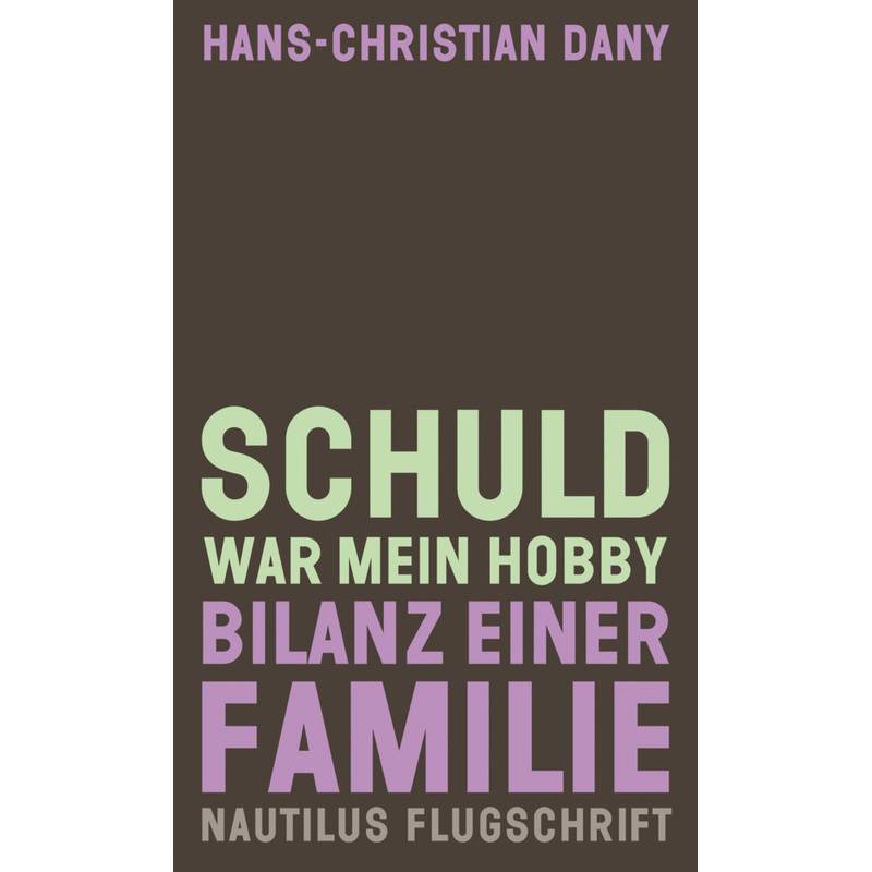 Schuld War Mein Hobby - Hans-Christian Dany, Kartoniert (TB) von EDITION NAUTILUS