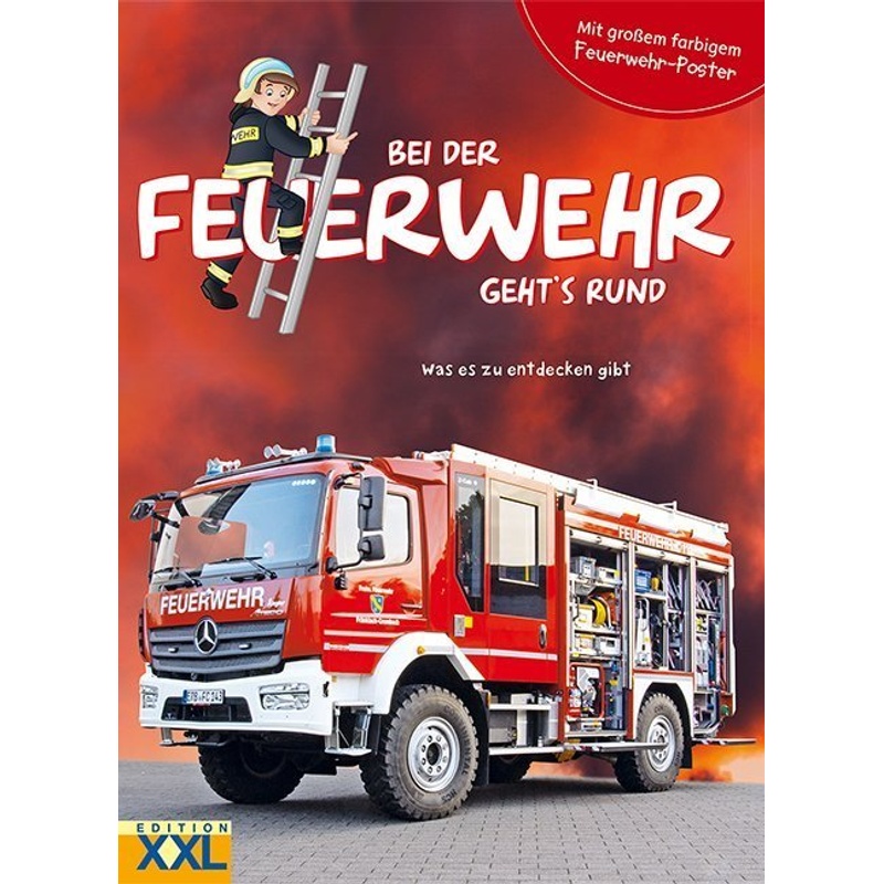 Bei Der Feuerwehr Geht's Rund - Mit Großem Farbigem Feuerwehr-Poster, M. 1 Beilage, Gebunden von EDITION XXL