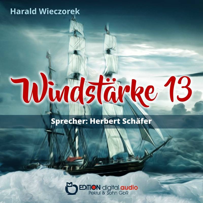 Windstärke 13 - Harald Wieczorek (Hörbuch-Download) von EDITION digital