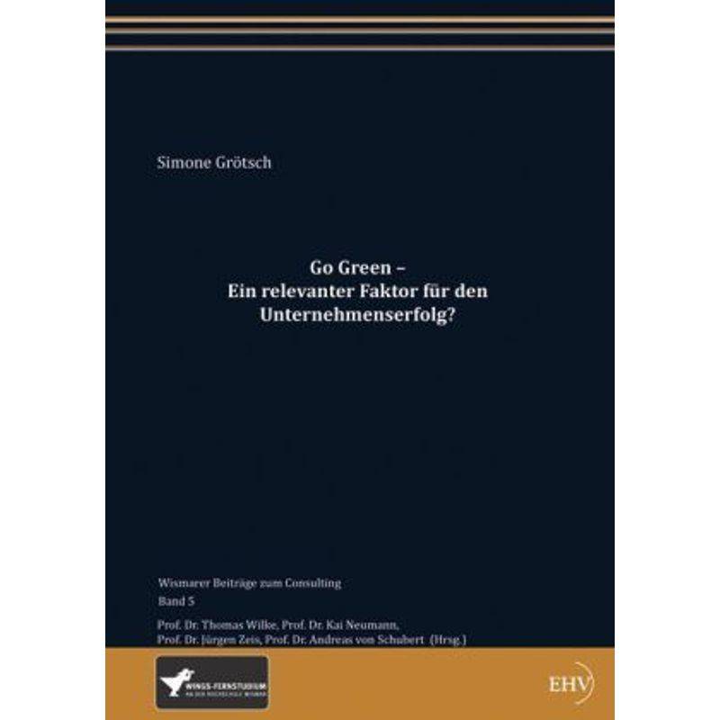 Go Green - Ein Relevanter Faktor Für Den Unternehmenserfolg? - Simone Grötsch, Kartoniert (TB) von EHV Academicpress