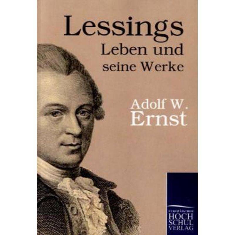 Lessings Leben Und Seine Werke - Adolf W. Ernst, Kartoniert (TB) von EHV Academicpress