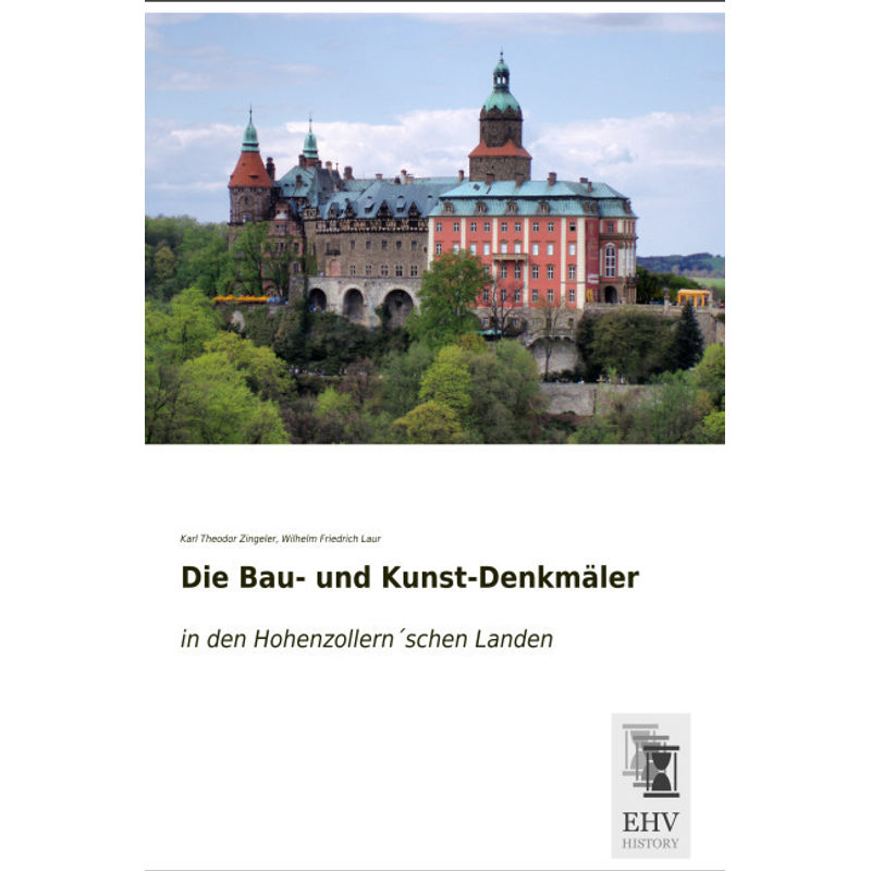 Die Bau- Und Kunst-Denkmäler - Karl Theodor Zingeler, Wilhelm Friedrich Laur, Kartoniert (TB) von EHV-History
