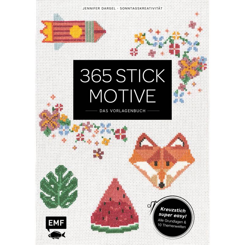 365 Stickmotive - Das Vorlagenbuch - Jennifer Dargel, Kartoniert (TB) von EDITION,MICHAEL FISCHER