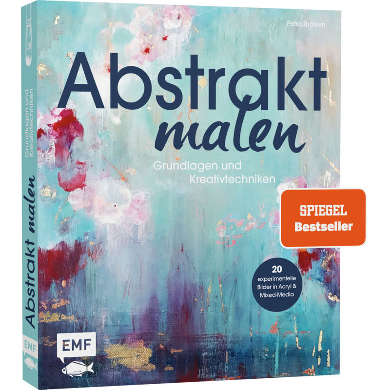Abstrakt Malen - Petra Thölken, Gebunden von EDITION,MICHAEL FISCHER