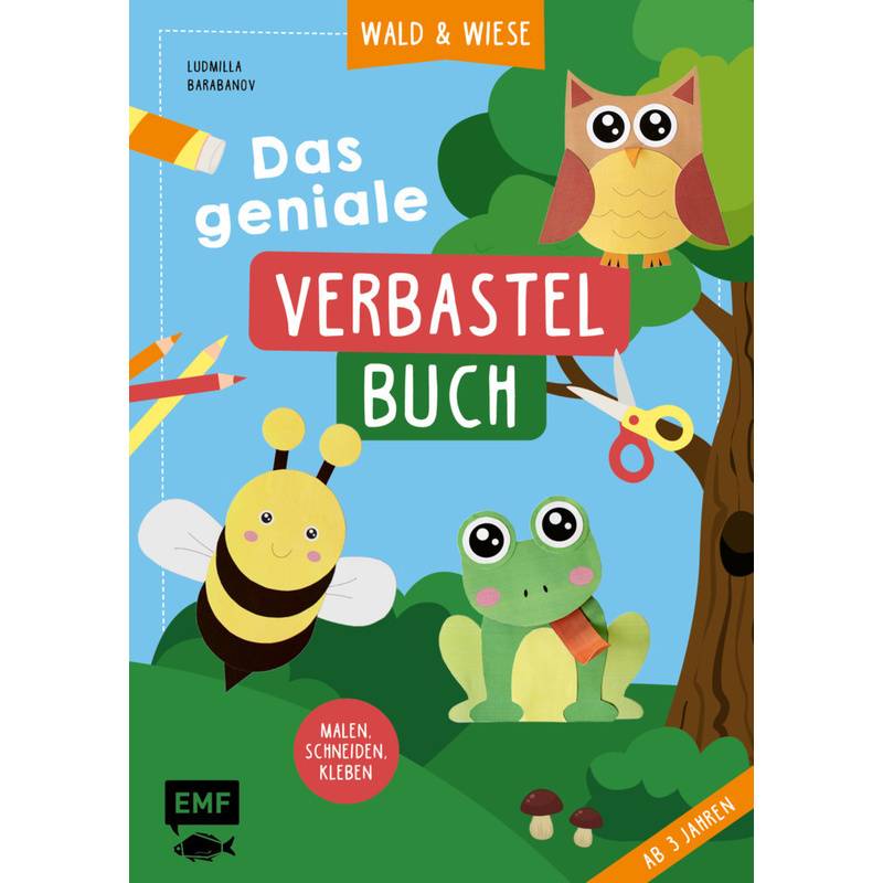 Das Geniale Verbastelbuch - Wald Und Wiese (Ab 3 Jahren) - Ludmilla Barabanov, Kartoniert (TB) von EDITION,MICHAEL FISCHER