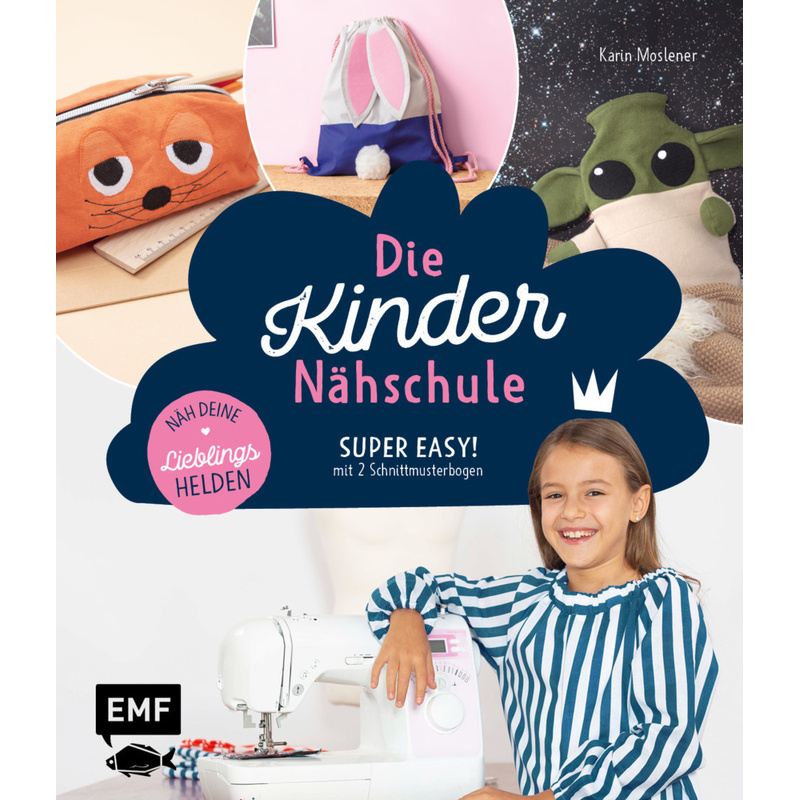 Die Kinder-Nähschule - Lieblingshelden nähen - Karin Moslener, Gebunden von EMF Edition Michael Fischer