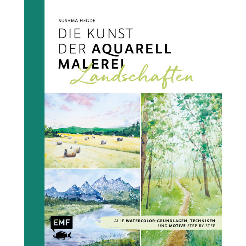 Die Kunst Der Aquarellmalerei - Landschaften - Sushma Hegde, Gebunden von EDITION,MICHAEL FISCHER