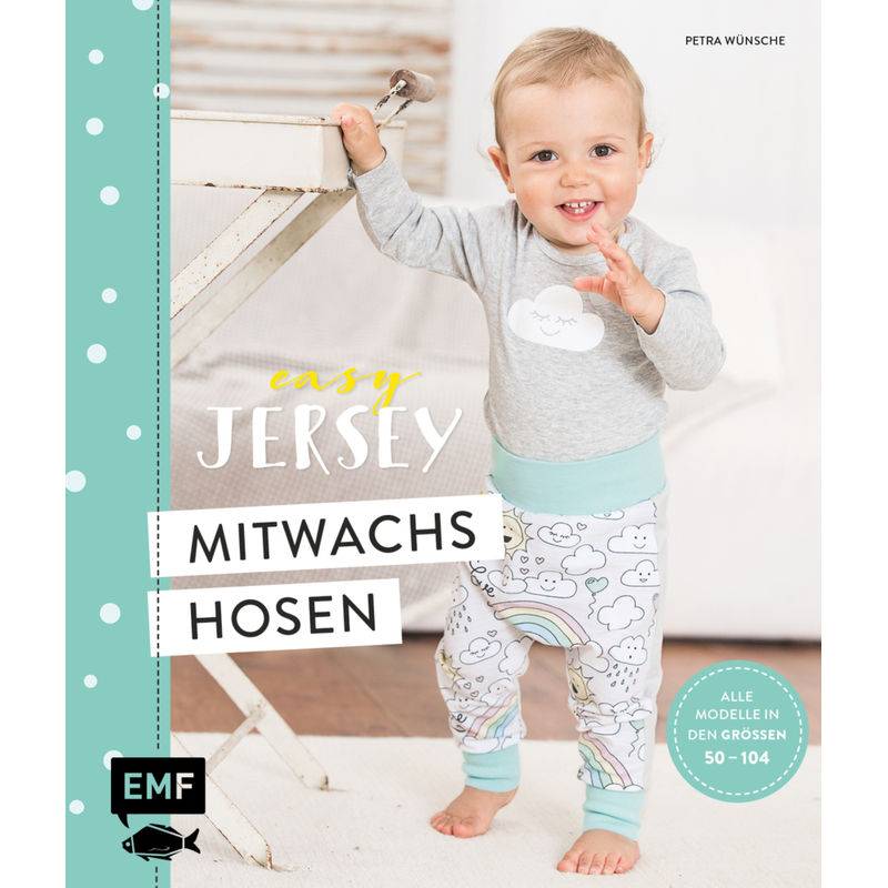 Easy Jersey - Mitwachshosen Für Babys Und Kids Nähen - Petra Wünsche, Gebunden von EDITION,MICHAEL FISCHER