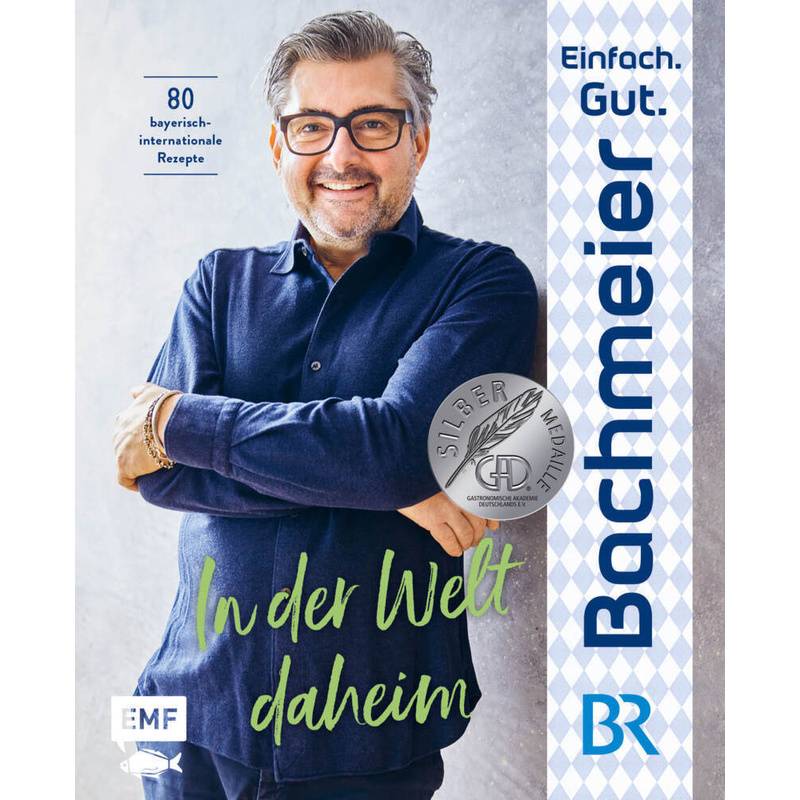 Einfach. Gut. Bachmeier. - In Der Welt Daheim - Hans Jörg Bachmeier, Gebunden von EDITION,MICHAEL FISCHER