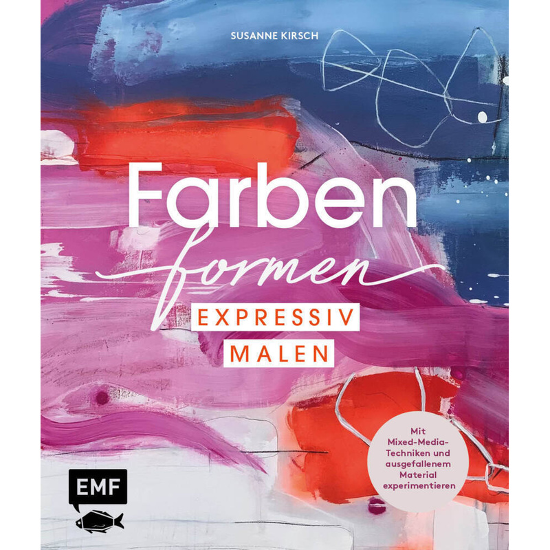 Farben Formen - Expressiv Malen - Susanne Kirsch, Gebunden von EDITION,MICHAEL FISCHER
