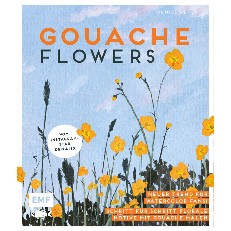 Gouache Flowers - Vom Instagram-Star Denaisx - Denise Peter, Gebunden von EDITION,MICHAEL FISCHER