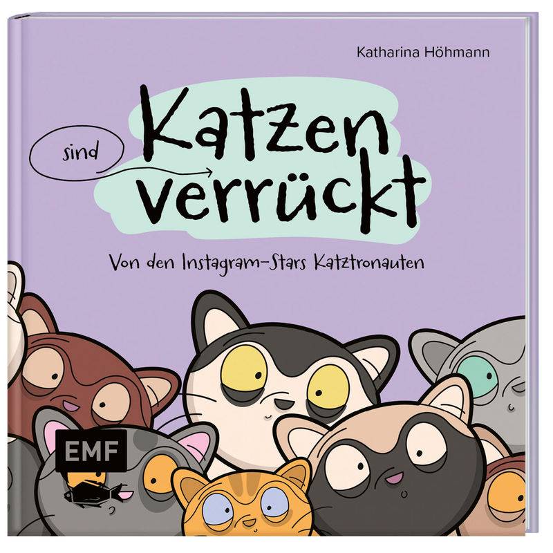 Katzen (Sind) Verrückt - 40 Gründe, Warum Deine Katze Nicht Von Dieser Welt Ist - Katharina Höhmann, Gebunden von EDITION,MICHAEL FISCHER