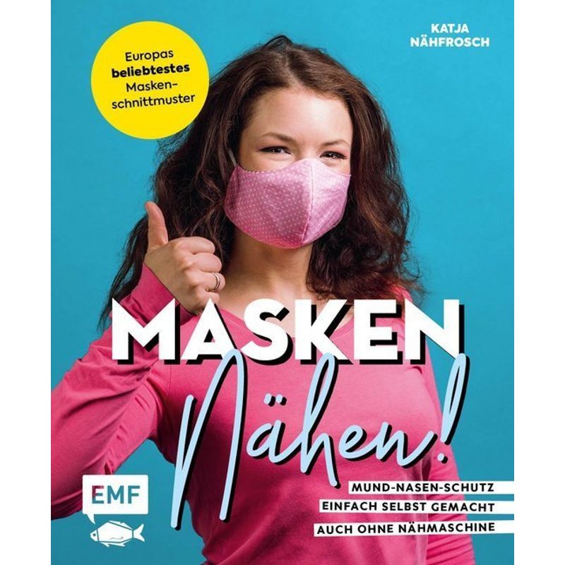 Masken Nähen! - Mund-Nasen-Schutz Einfach Selbst Gemacht - Katja Czajkowski, Gebunden von EDITION,MICHAEL FISCHER