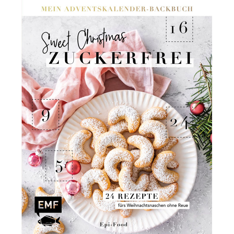 Mein Adventskalender-Backbuch: Sweet Christmas - Zuckerfrei - Felicitas Riederle, Alexandra Stech, Gebunden von EDITION,MICHAEL FISCHER