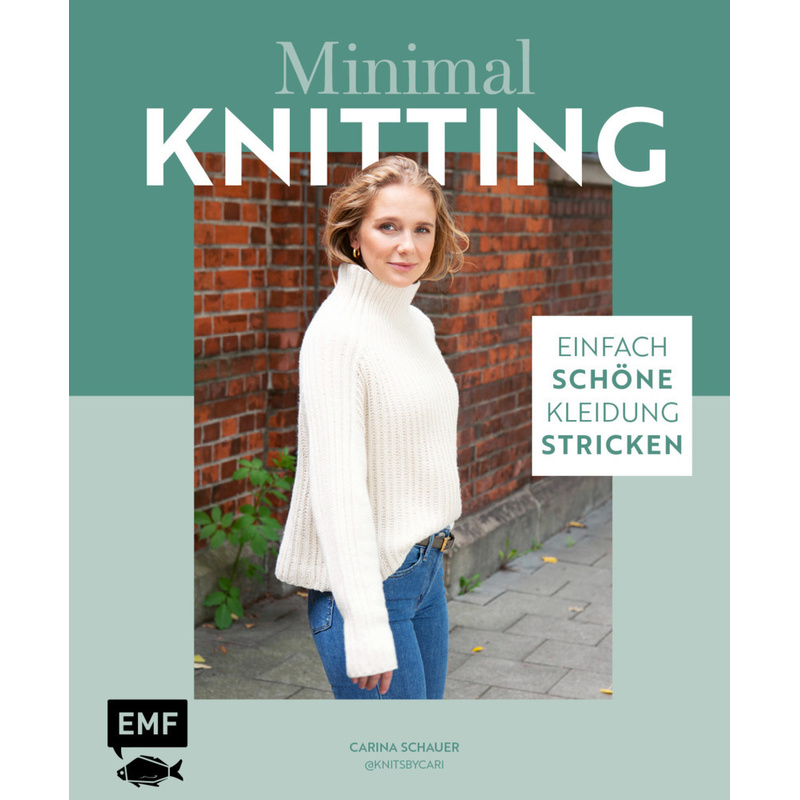 Minimal Knitting - Einfach Schöne Kleidung Stricken - Carina Schauer, Gebunden von EDITION,MICHAEL FISCHER