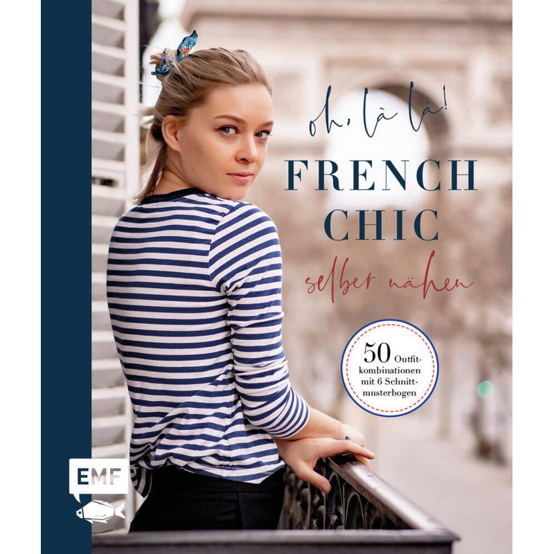 Oh, là là! French Chic selber nähen - Buch von EMF Edition Michael Fischer