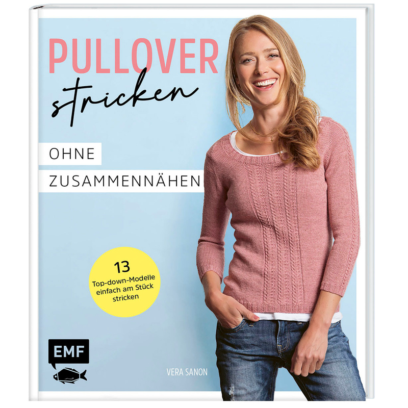 Pullover stricken ohne Zusammennähen - Vera Sanon, Gebunden von EMF Edition Michael Fischer