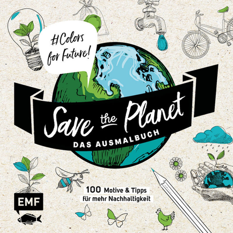 Save The Planet - Das Ausmalbuch - #Colors For Future!, Kartoniert (TB) von EDITION,MICHAEL FISCHER