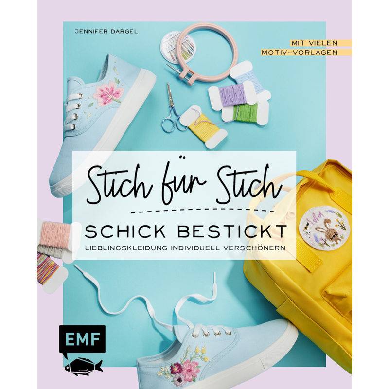 Sticken: Stich Für Stich - Schick Bestickt - Jennifer Dargel, Kartoniert (TB) von EDITION,MICHAEL FISCHER