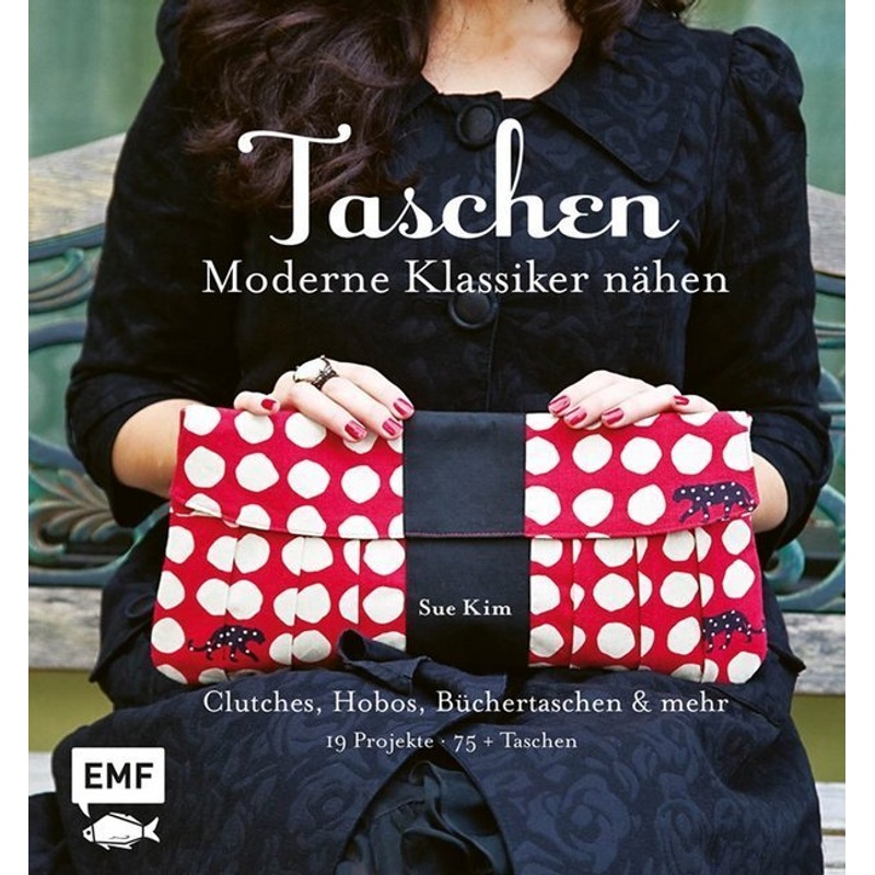 Taschen - Moderne Klassiker nähen - Sue Kim, Gebunden von EMF Edition Michael Fischer