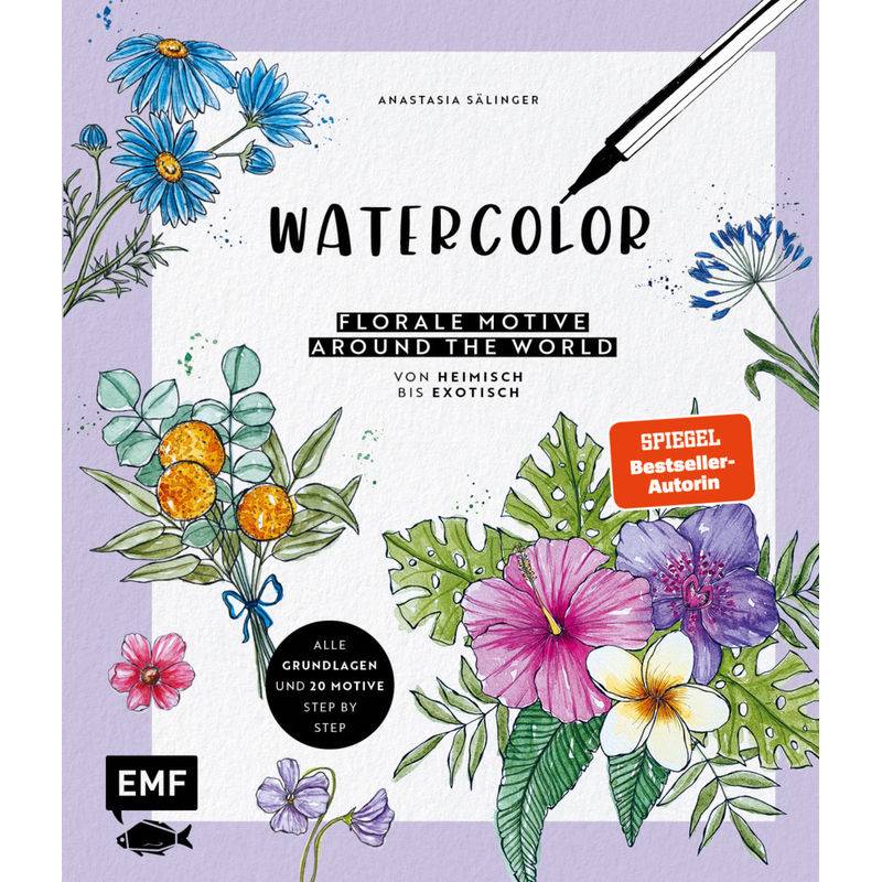 Watercolor  - Florale Motive Around The World: Von Heimisch Bis Exotisch - Anastasia Sälinger, Gebunden von EDITION,MICHAEL FISCHER
