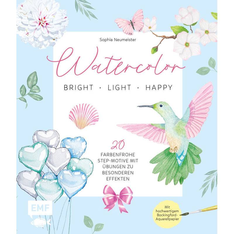 Watercolor - Bright, Light & Happy! - Sophia Neumeister, Gebunden von EDITION,MICHAEL FISCHER