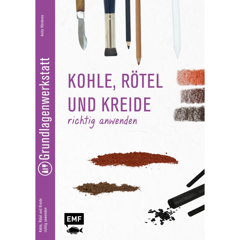 Zeichenkohle, Rötel und Kreide richtig anwenden - Anita Hörskens, Kartoniert (TB) von EMF Edition Michael Fischer