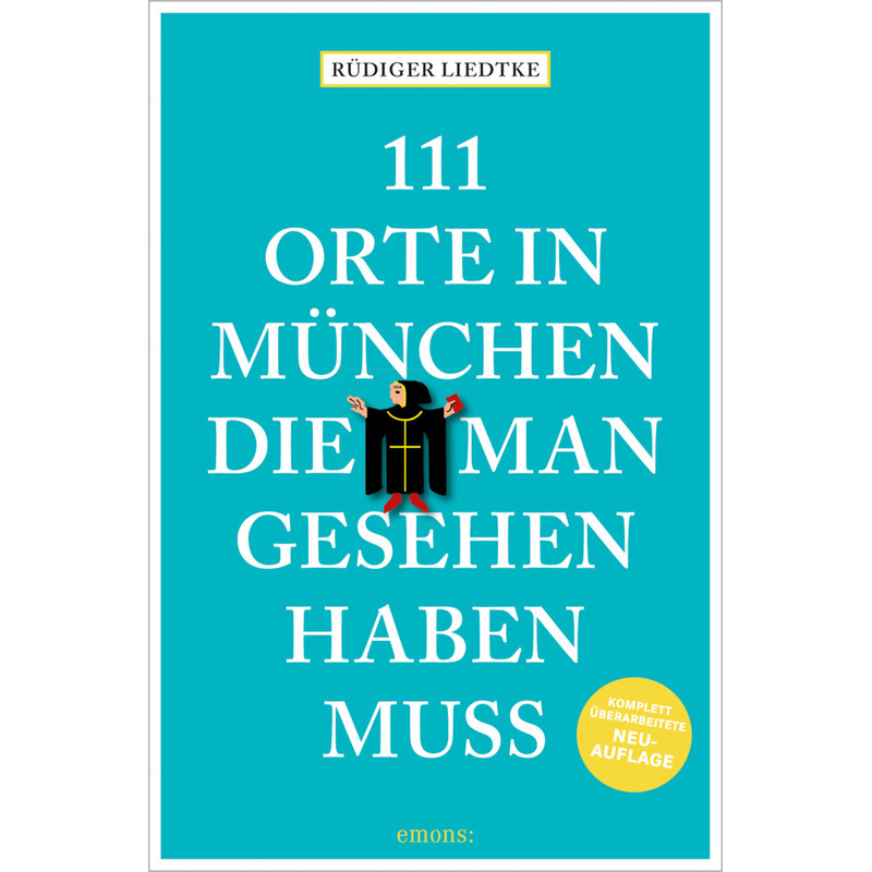 111 Orte In München, Die Man Gesehen Haben Muss, Band 1 - Rüdiger Liedtke, Kartoniert (TB) von EMONS VERLAG