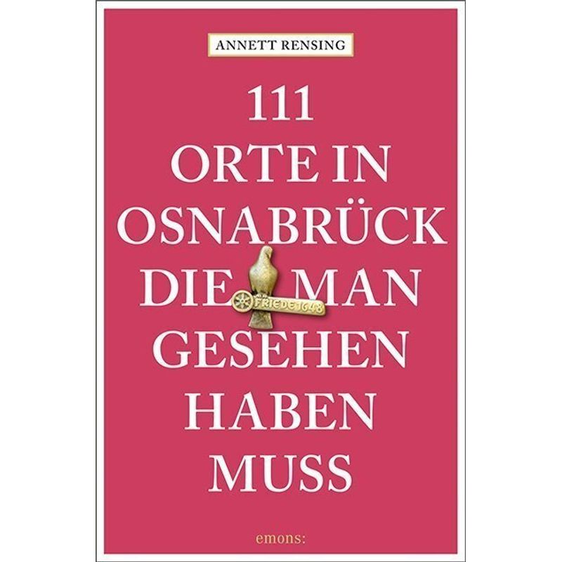 111 Orte In Und Um Osnabrück, Die Man Gesehen Haben Muss - Annett Rensing, Kartoniert (TB) von EMONS VERLAG