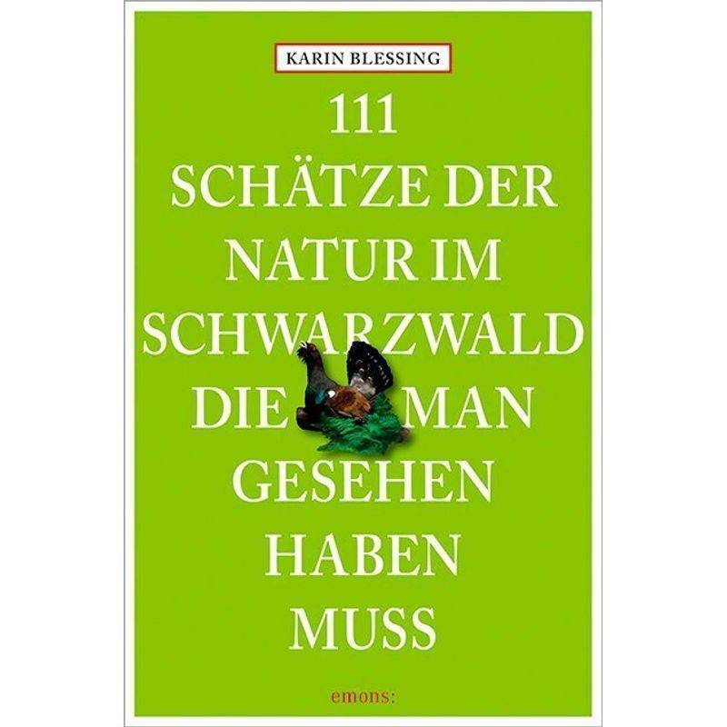 111 Schätze Der Natur Im Schwarzwald, Die Man Gesehen Haben Muss - Karin Blessing, Kartoniert (TB) von EMONS VERLAG