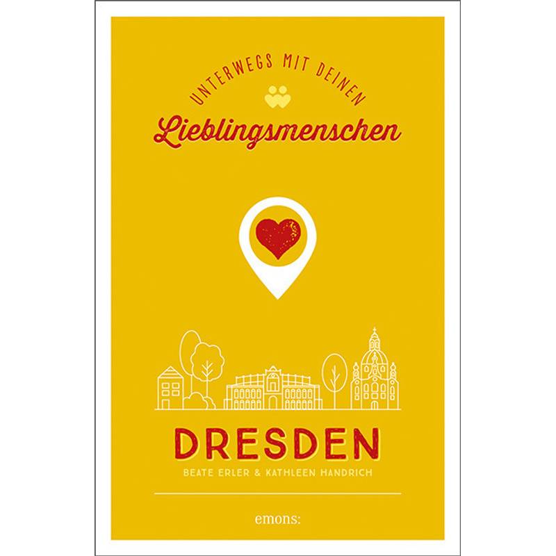 Dresden. Unterwegs Mit Deinen Lieblingsmenschen - Kathleen Handrich, Gebunden von EMONS VERLAG
