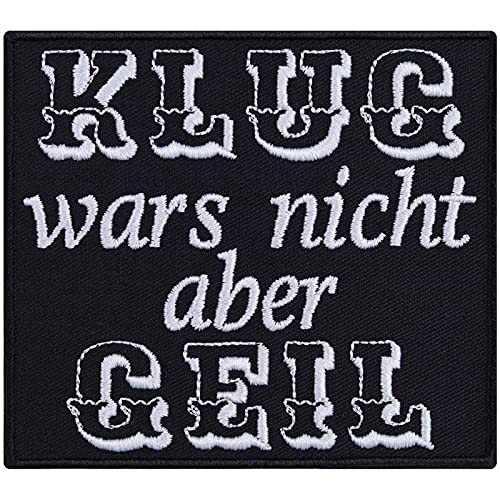Lustiger Aufnäher/Aufbügler "Klug wars nicht, aber GEIL" Biker Patch zum annähen/aufbügeln | Humor Bügelbilder Geschenk Applikation für alle Stoffe | 90x80mm Lustiger Aufnäher/Aufbügler "Klug wars nicht, aber GEIL" Biker Patch zum annähen/aufbügeln | Humor Bügelbilder Geschenk Applikation für alle Stoffe | 90x80mm von EXPRESS-STICKEREI