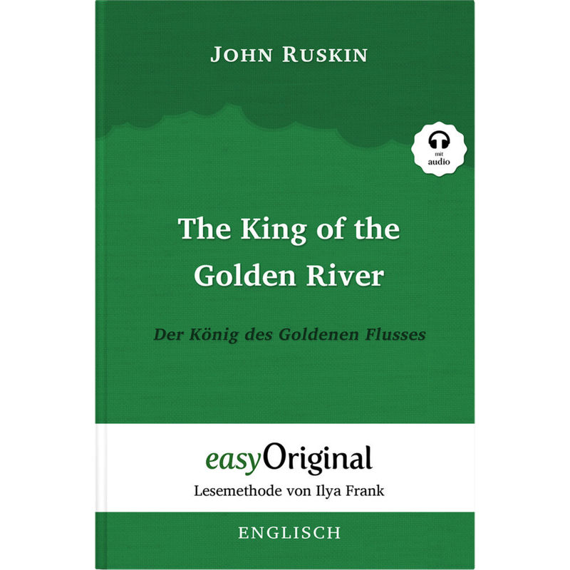 The King Of The Golden River / Der König Des Goldenen Flusses (Buch + Audio-Cd) - Lesemethode Von Ilya Frank - Zweisprachige Ausgabe Englisch-Deutsch, von EasyOriginal