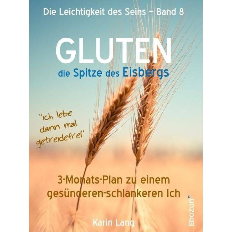 Gluten - Die Spitze Des Eisbergs - Karin Lang, Kartoniert (TB) von Ebozon Verlag