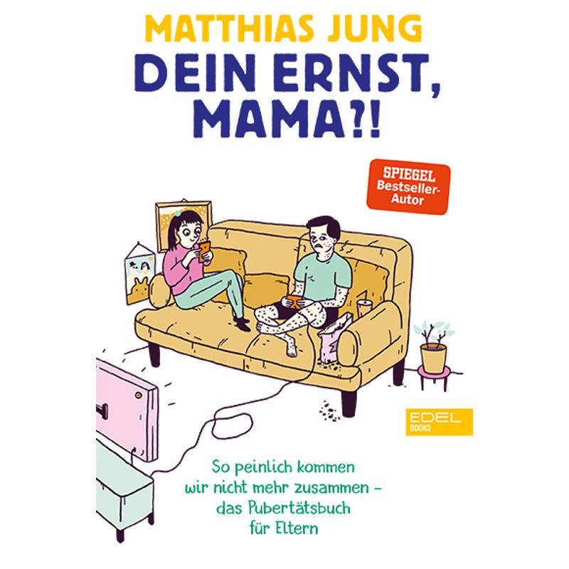 Dein Ernst, Mama? - Matthias Jung, Kartoniert (TB) von Edel Books - ein Verlag der Edel Verlagsgruppe