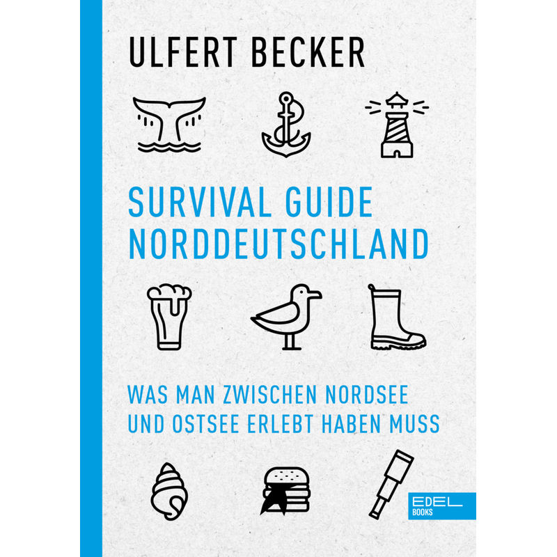 Survival Guide Norddeutschland - Ulfert Becker, Kartoniert (TB) von Edel Books - ein Verlag der Edel Verlagsgruppe
