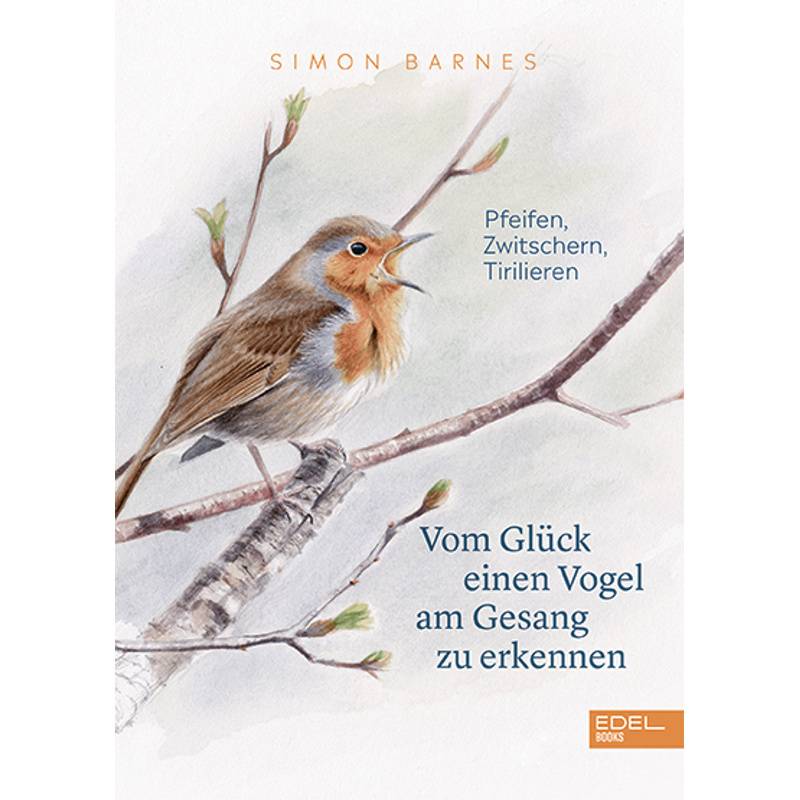 Vom Glück Einen Vogel  Am Gesang Zu Erkennen - Simon Barnes, Gebunden von Edel Books - ein Verlag der Edel Verlagsgruppe