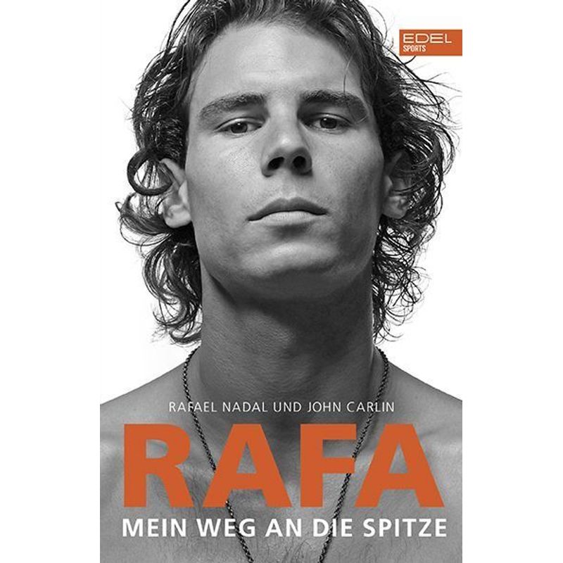 Rafa - Mein Weg An Die Spitze - Rafael Nadal, John Carlin, Kartoniert (TB) von Edel Sports - ein Verlag der Edel Verlagsgruppe
