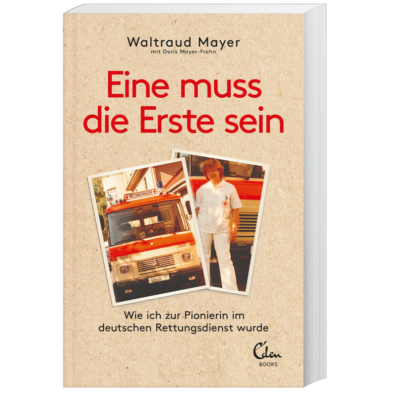 Eine Muss Die Erste Sein - Waltraud Mayer, Doris Mayer-Frohn, Kartoniert (TB) von Eden Books - ein Verlag der Edel Verlagsgruppe