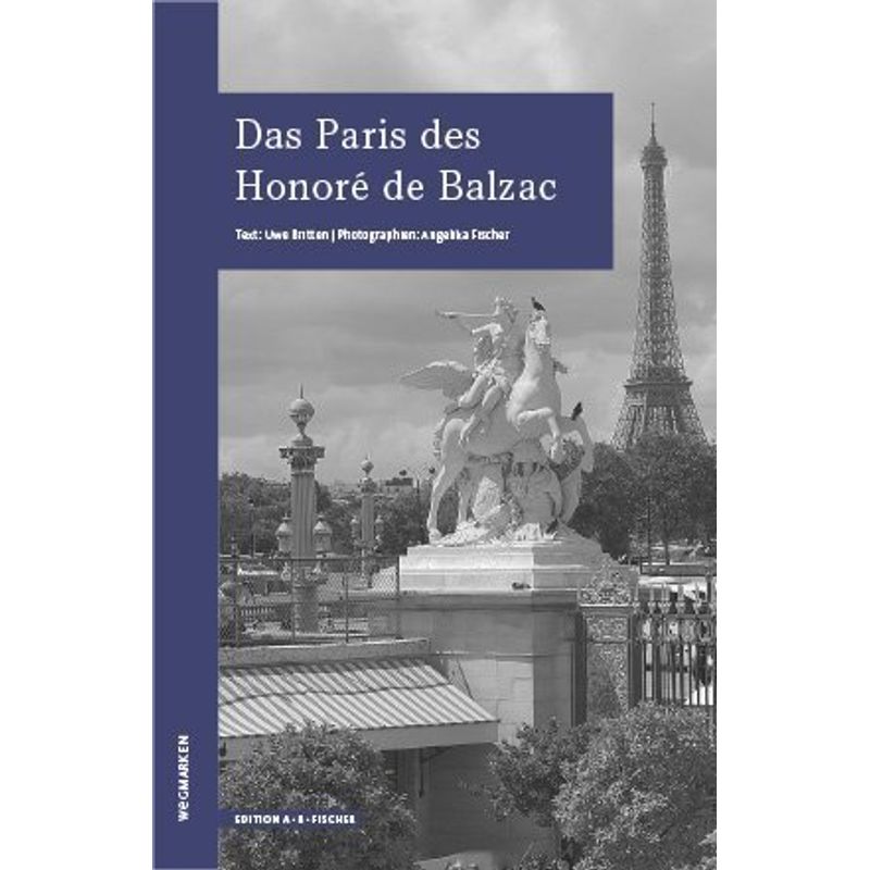 Das Paris Des Honoré De Balzac - Uwe Britten, Kartoniert (TB) von Edition A. B. Fischer