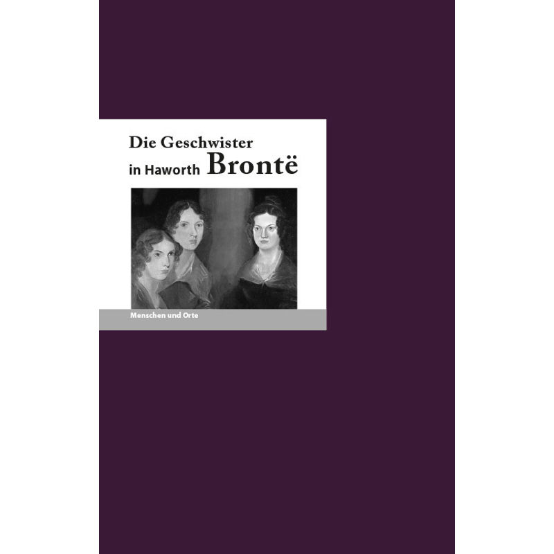 Die Geschwister Bronte In Haworth - Franz-Josef Krücker, Gebunden von Edition A. B. Fischer