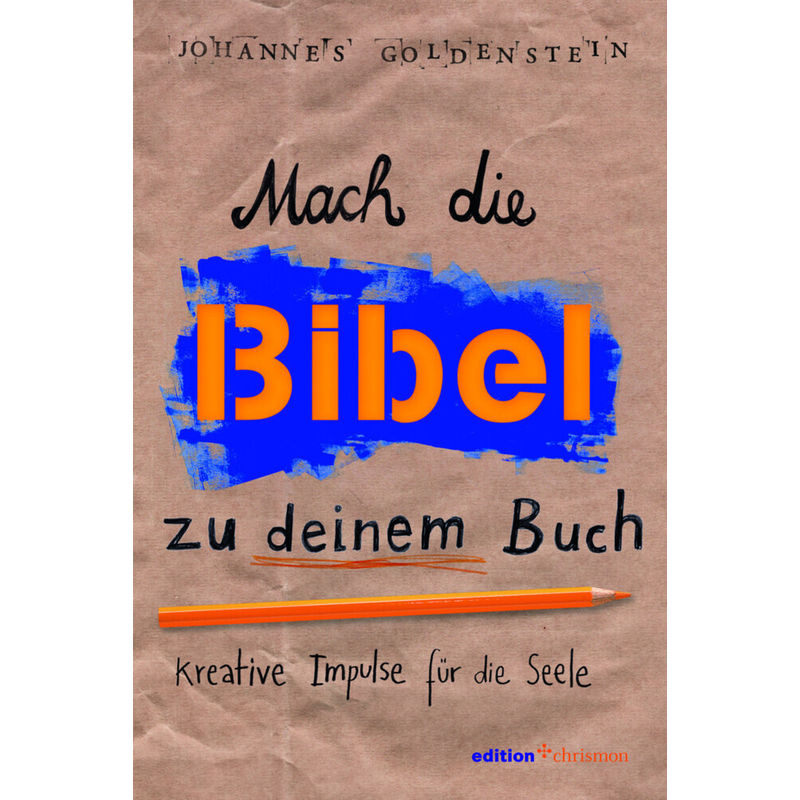 Mach Die Bibel Zu Deinem Buch - Johannes Goldenstein, Kartoniert (TB) von Edition Chrismon