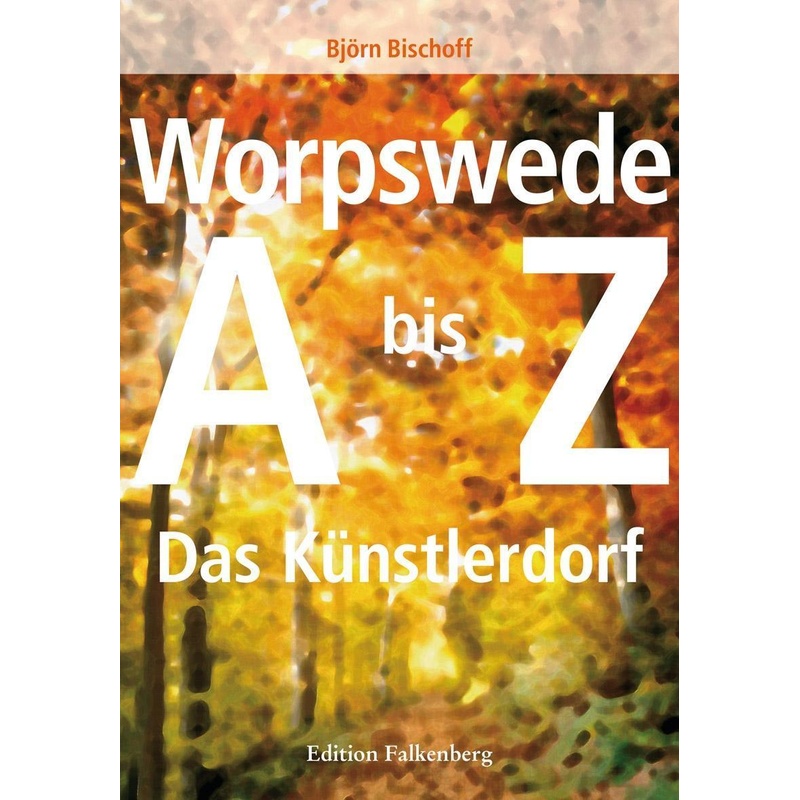 Worpswede - Björn Bischoff, Kartoniert (TB) von Edition Falkenberg
