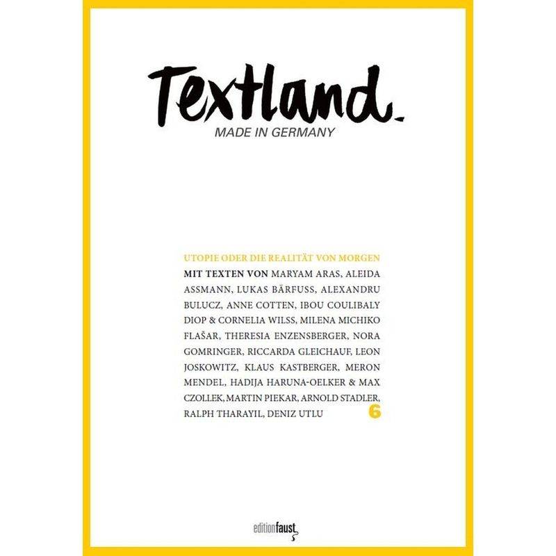 Textland - Made In Germany. Utopie Oder Die Realität Von Morgen, Gebunden von Edition Faust