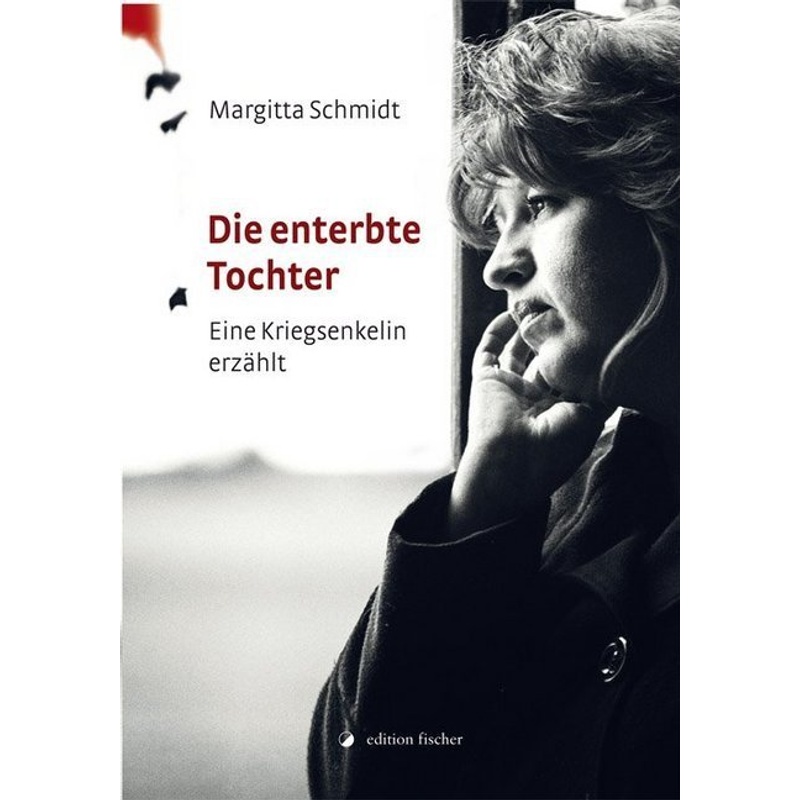 Die Enterbte Tochter - Margitta Schmidt, Kartoniert (TB) von Edition Fischer, Frankfurt