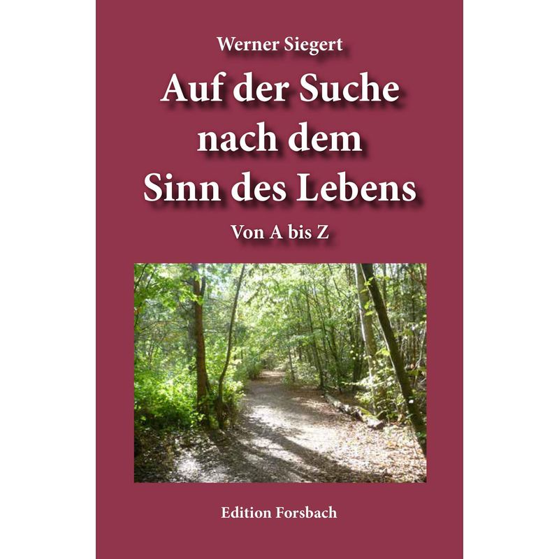 Auf Der Suche Nach Dem Sinn Des Lebens - Werner Siegert, Taschenbuch von Edition Forsbach