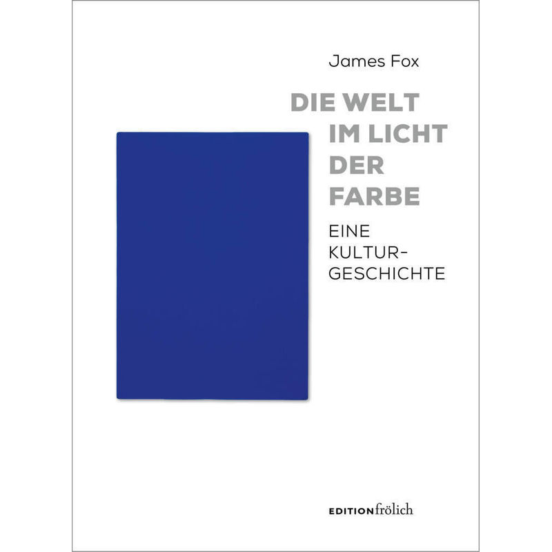 Die Welt Im Licht Der Farbe - James Fox, Gebunden von Edition Frölich