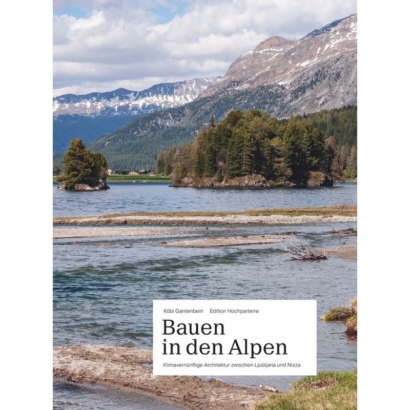 Bauen In Den Alpen - Köbi Gantenbein, Gion Caminada, Gebunden von Edition Hochparterre