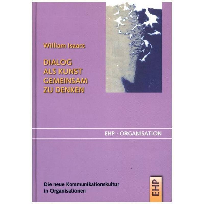 Dialog Als Kunst Gemeinsam Zu Denken - William Isaacs, Gebunden von Edition Humanistische Psychologie - EHP